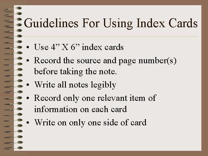 Guidelines For Using Index Cards • Use 4” X 6” index cards • Record