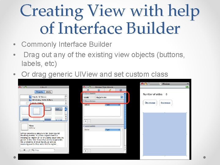 Creating View with help of Interface Builder • Commonly Interface Builder • Drag out