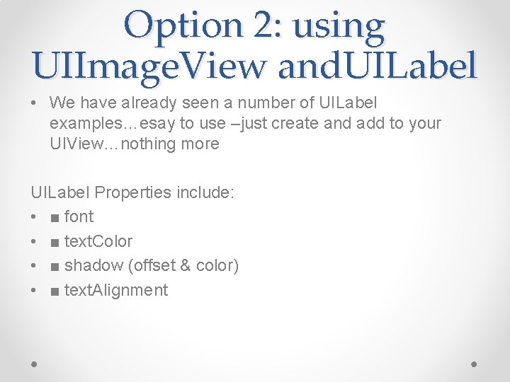 Option 2: using UIImage. View and. UILabel • We have already seen a number