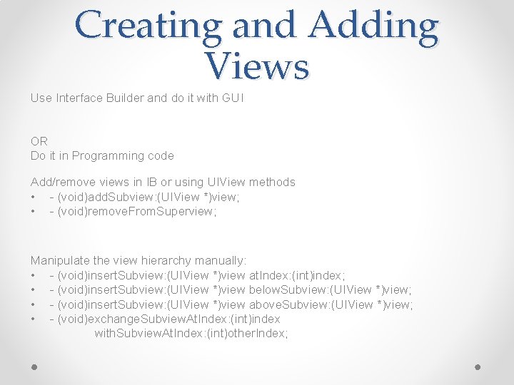 Creating and Adding Views Use Interface Builder and do it with GUI OR Do