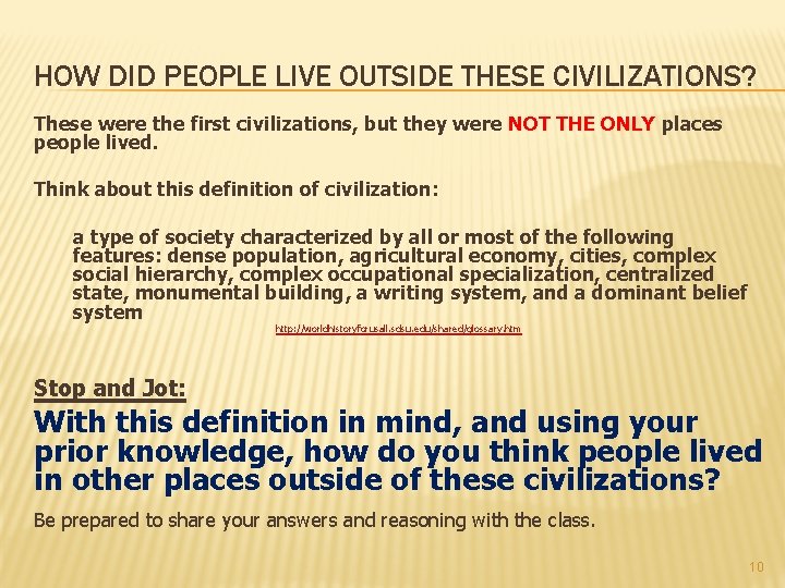 HOW DID PEOPLE LIVE OUTSIDE THESE CIVILIZATIONS? These were the first civilizations, but they
