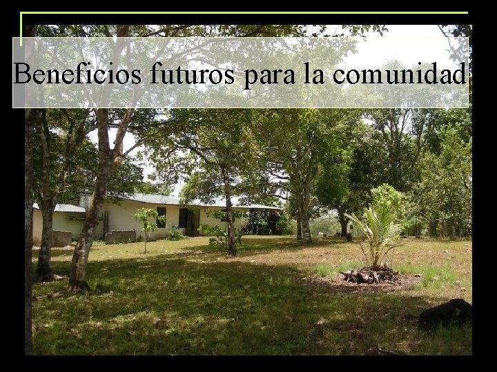 Beneficios futuros para la comunidad 