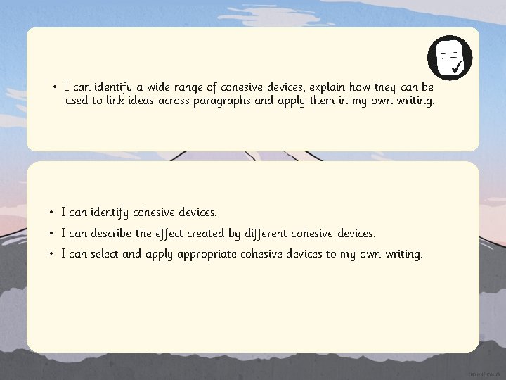 • I can identify a wide range of cohesive devices, explain how they • I can identify a wide range of cohesive devices, explain how they