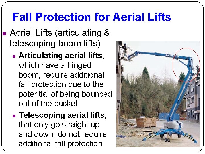 Fall Protection for Aerial Lifts n Aerial Lifts (articulating & telescoping boom lifts) n