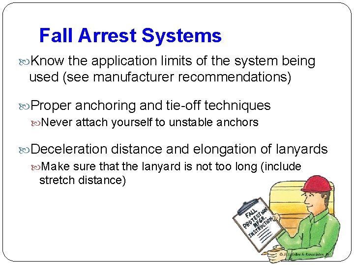 Fall Arrest Systems Know the application limits of the system being used (see manufacturer