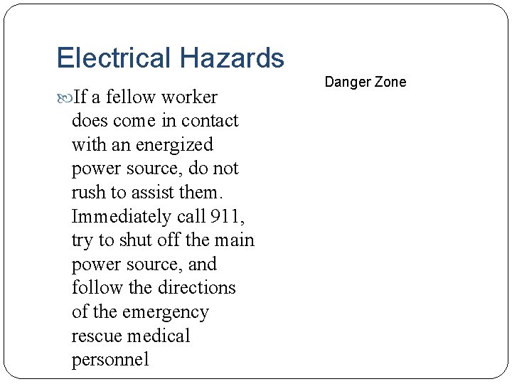 Electrical Hazards If a fellow worker does come in contact with an energized power