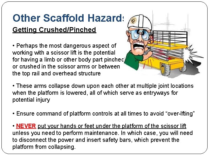 Other Scaffold Hazards: Getting Crushed/Pinched • Perhaps the most dangerous aspect of working with Other Scaffold Hazards: Getting Crushed/Pinched • Perhaps the most dangerous aspect of working with