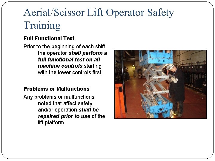 Aerial/Scissor Lift Operator Safety Training Full Functional Test Prior to the beginning of each