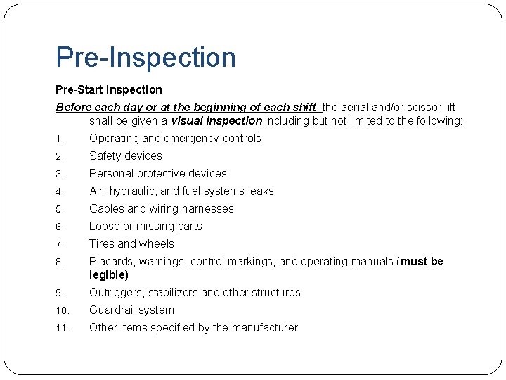 Pre-Inspection Pre-Start Inspection Before each day or at the beginning of each shift, the