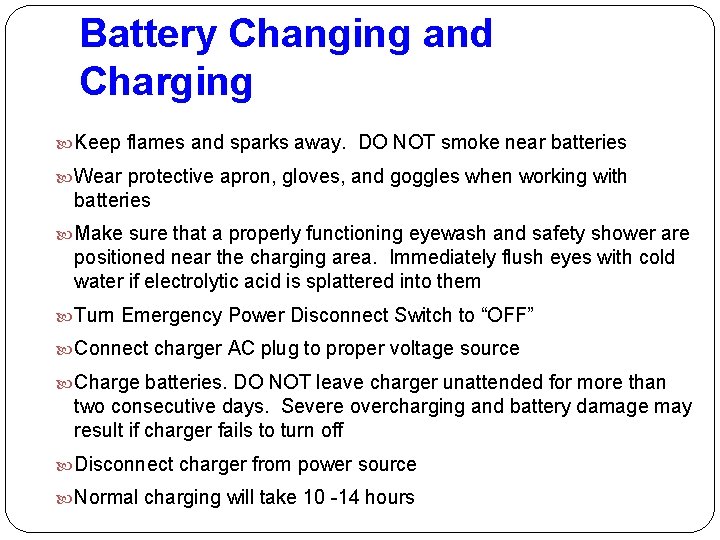 Battery Changing and Charging Keep flames and sparks away. DO NOT smoke near batteries