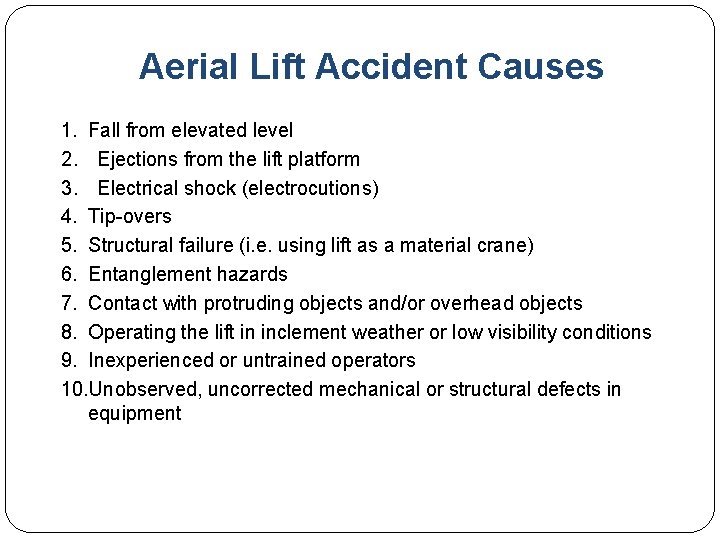 Aerial Lift Accident Causes 1. Fall from elevated level 2. Ejections from the lift