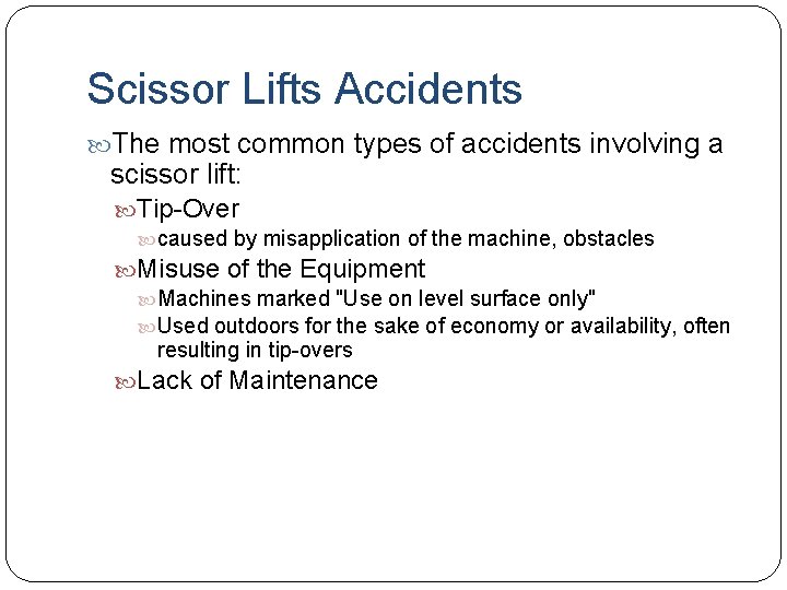 Scissor Lifts Accidents The most common types of accidents involving a scissor lift: Tip-Over