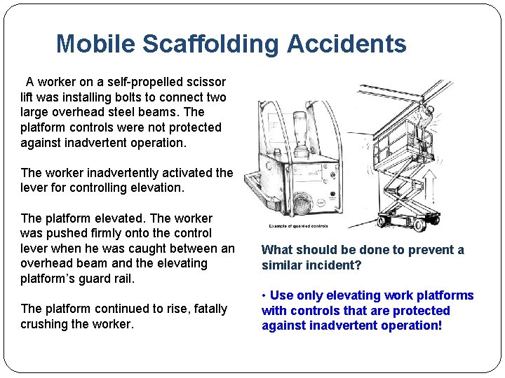 Mobile Scaffolding Accidents A worker on a self-propelled scissor lift was installing bolts to