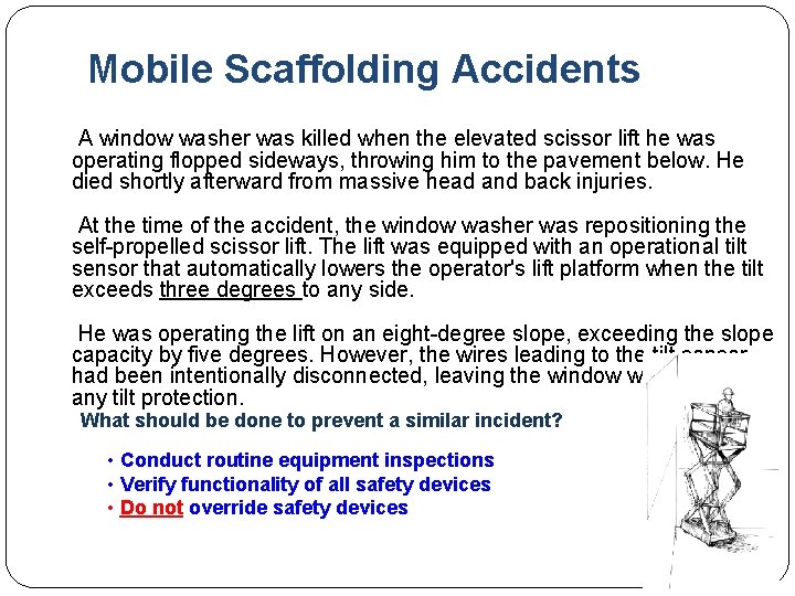 Mobile Scaffolding Accidents A window washer was killed when the elevated scissor lift he