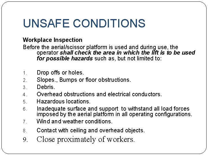 UNSAFE CONDITIONS Workplace Inspection Before the aerial/scissor platform is used and during use, the