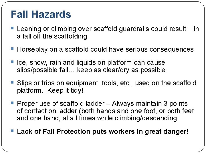 Fall Hazards § Leaning or climbing over scaffold guardrails could result in a fall