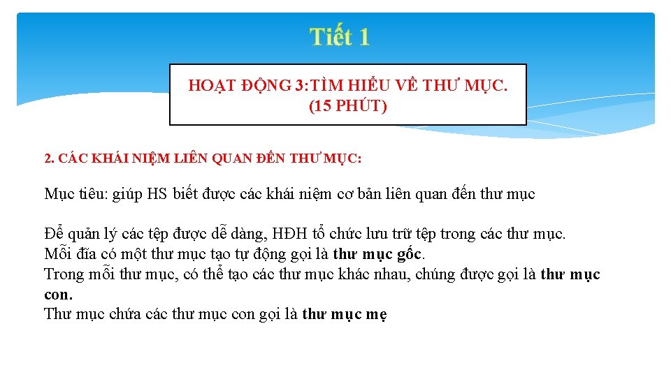 HOẠT ĐỘNG 3: TÌM HIỂU VỀ THƯ MỤC. (15 PHÚT) 2. CÁC KHÁI NIỆM