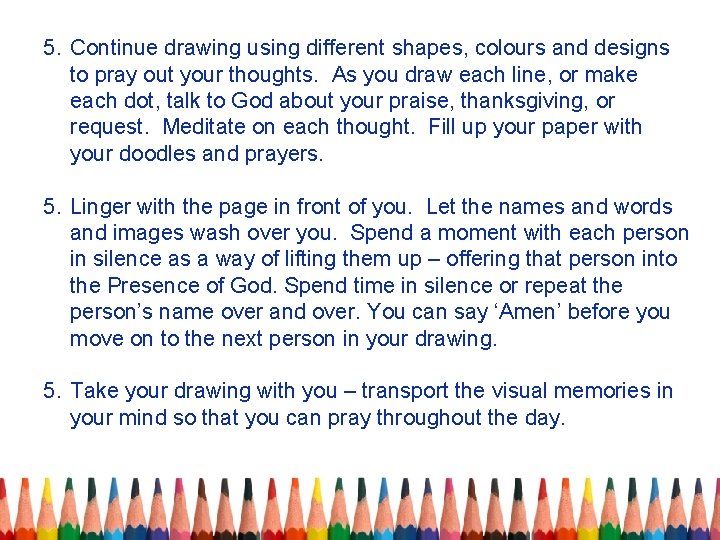 5. Continue drawing using different shapes, colours and designs to pray out your thoughts.