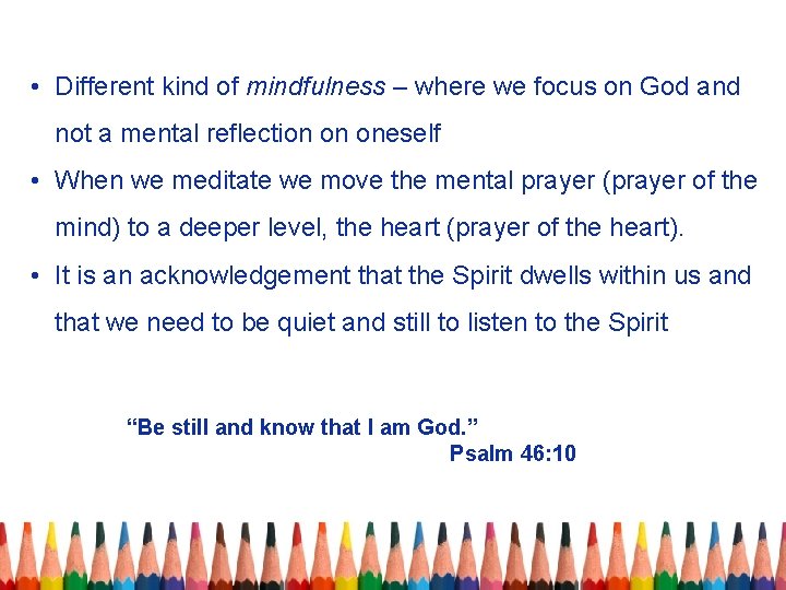  • Different kind of mindfulness – where we focus on God and not