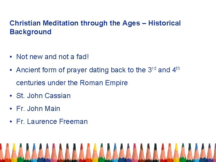 Christian Meditation through the Ages – Historical Background • Not new and not a