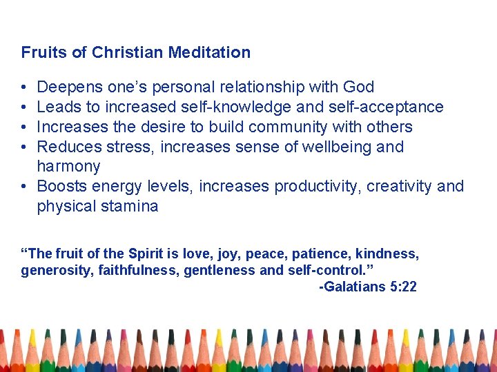 Fruits of Christian Meditation • • Deepens one’s personal relationship with God Leads to