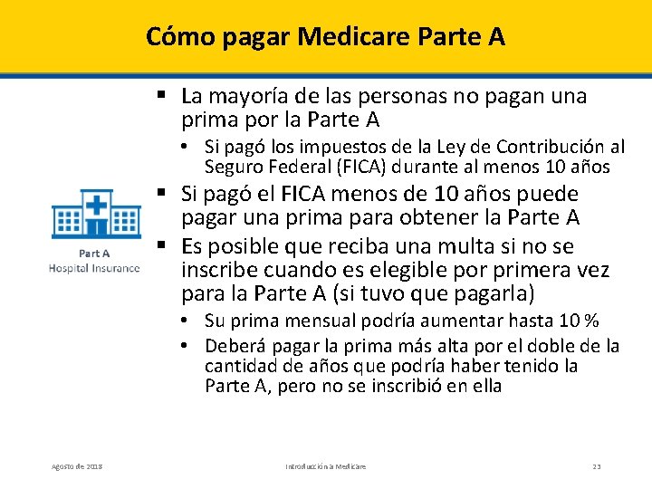 Cómo pagar Medicare Parte A § La mayoría de las personas no pagan una