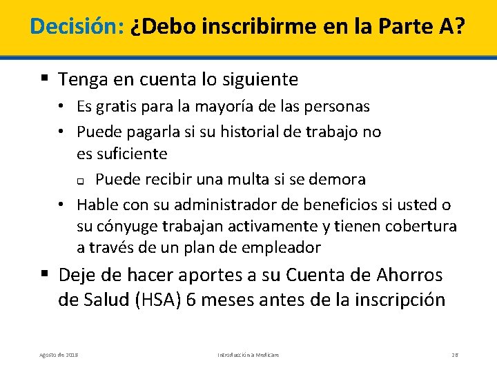 Decisión: ¿Debo inscribirme en la Parte A? § Tenga en cuenta lo siguiente •