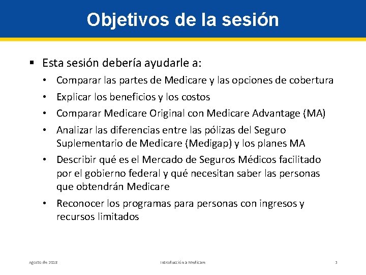 Objetivos de la sesión § Esta sesión debería ayudarle a: Comparar las partes de