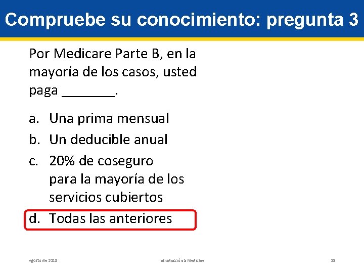 Compruebe su conocimiento: pregunta 3 Por Medicare Parte B, en la mayoría de los