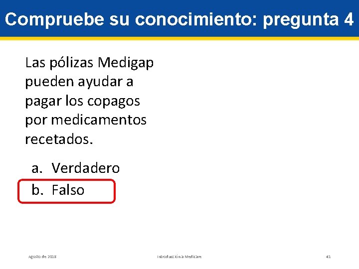 Compruebe su conocimiento: pregunta 4 Las pólizas Medigap pueden ayudar a pagar los copagos