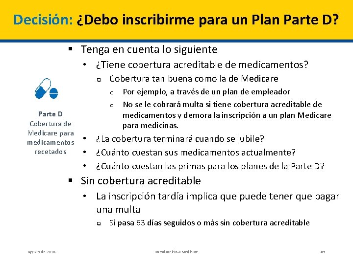 Decisión: ¿Debo inscribirme para un Plan Parte D? § Tenga en cuenta lo siguiente