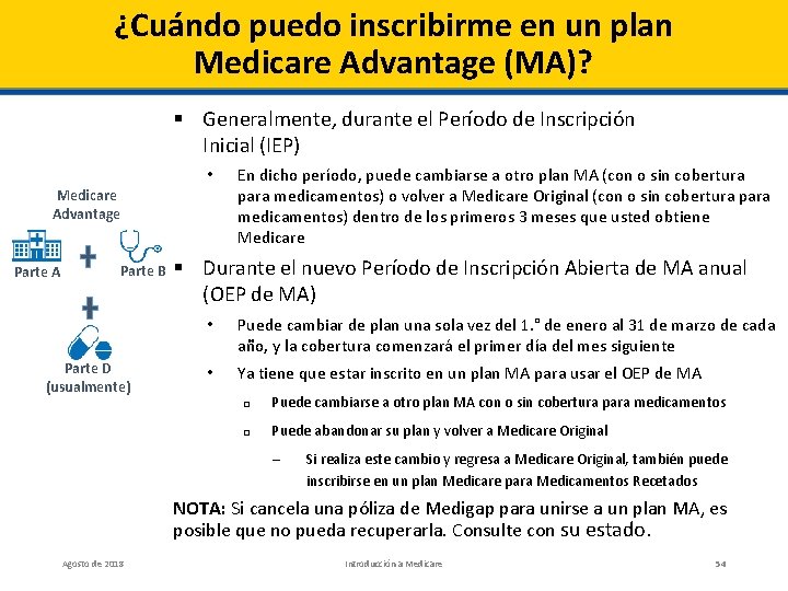 ¿Cuándo puedo inscribirme en un plan Medicare Advantage (MA)? § Generalmente, durante el Período