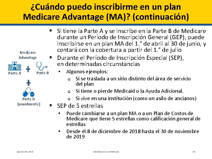 ¿Cuándo puedo inscribirme en un plan Medicare Advantage (MA)? (continuación) Medicare Advantage Parte A