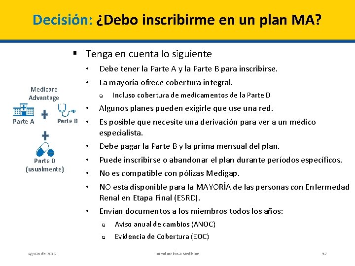 Decisión: ¿Debo inscribirme en un plan MA? § Tenga en cuenta lo siguiente Medicare