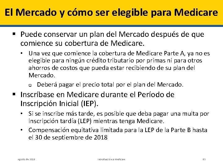 El Mercado y cómo ser elegible para Medicare § Puede conservar un plan del