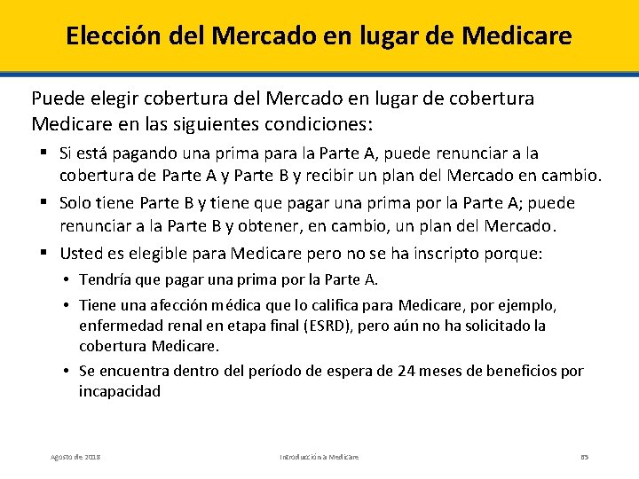 Elección del Mercado en lugar de Medicare Puede elegir cobertura del Mercado en lugar