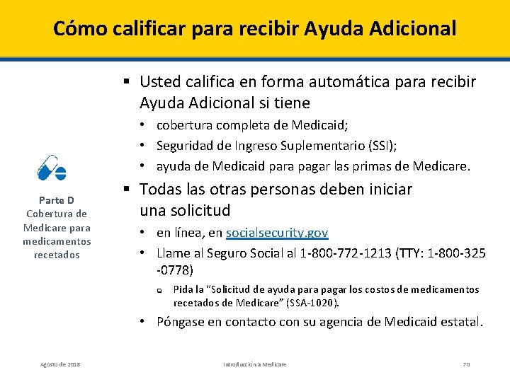 Cómo calificar para recibir Ayuda Adicional § Usted califica en forma automática para recibir