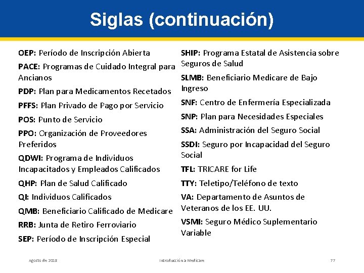 Siglas (continuación) SHIP: Programa Estatal de Asistencia sobre PACE: Programas de Cuidado Integral para