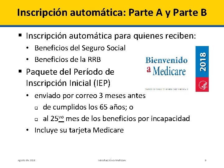 Inscripción automática: Parte A y Parte B § Inscripción automática para quienes reciben: •