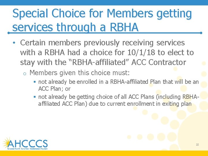 Special Choice for Members getting services through a RBHA • Certain members previously receiving