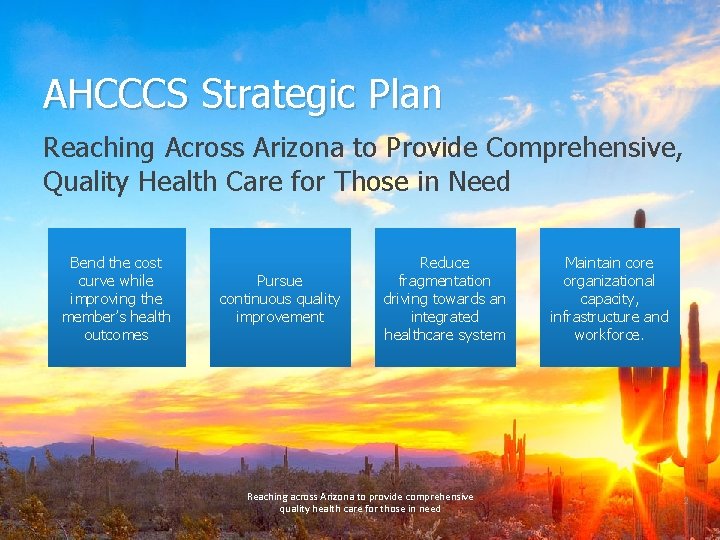 AHCCCS Strategic Plan Reaching Across Arizona to Provide Comprehensive, Quality Health Care for Those