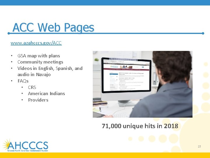 ACC Web Pages www. azahcccs. gov/ACC • GSA map with plans • Community meetings