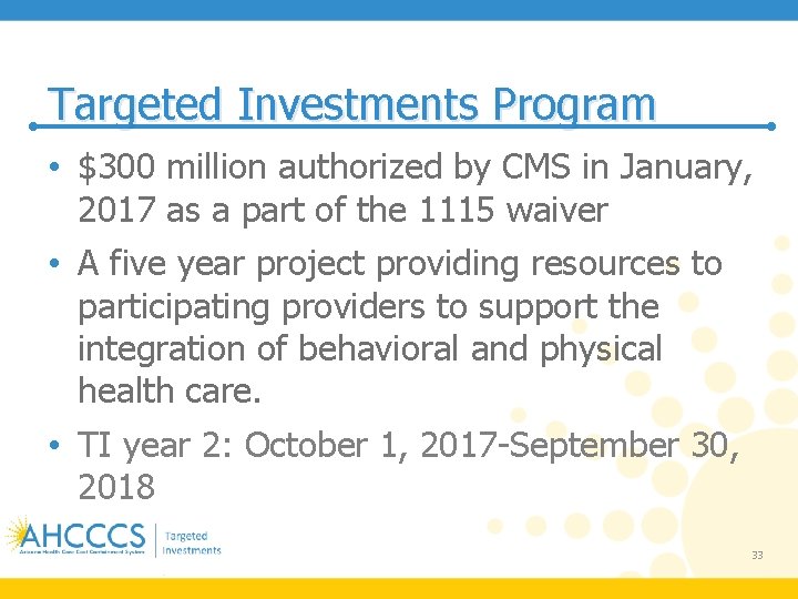 Targeted Investments Program • $300 million authorized by CMS in January, 2017 as a
