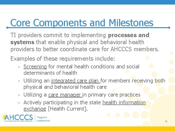 Core Components and Milestones TI providers commit to implementing processes and systems that enable