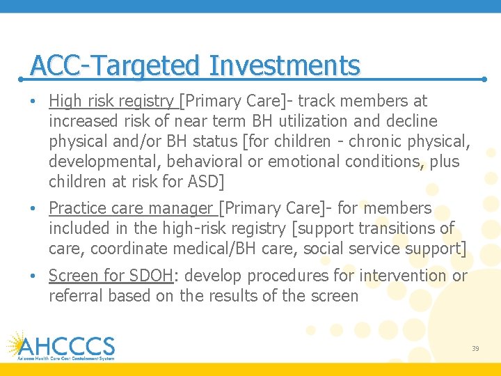 ACC-Targeted Investments • High risk registry [Primary Care]- track members at increased risk of