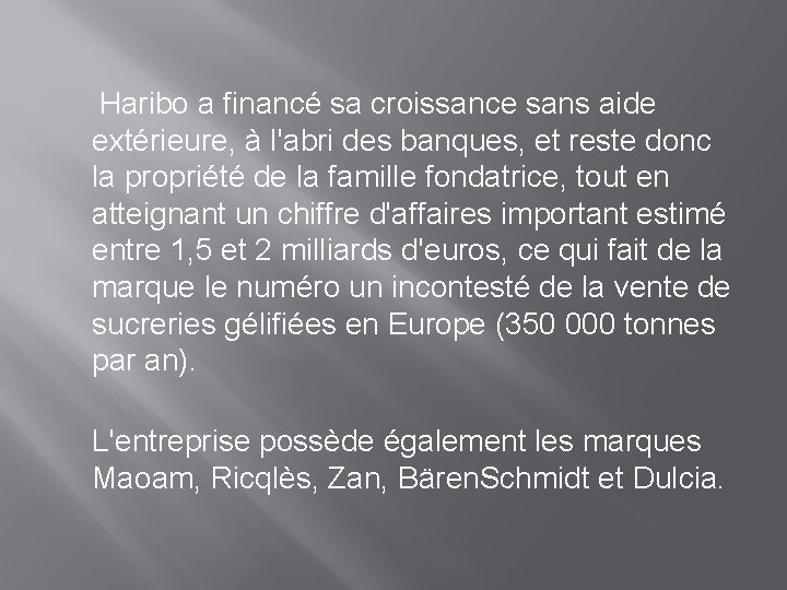  Haribo a financé sa croissance sans aide extérieure, à l'abri des banques, et
