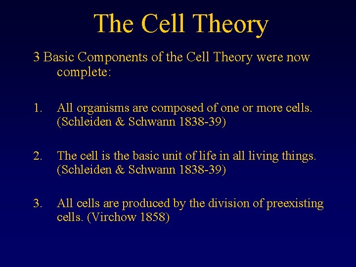 The Cell Theory 3 Basic Components of the Cell Theory were now complete: 1.