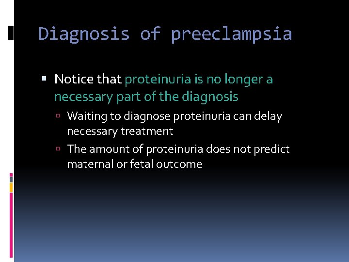 Diagnosis of preeclampsia Notice that proteinuria is no longer a necessary part of the