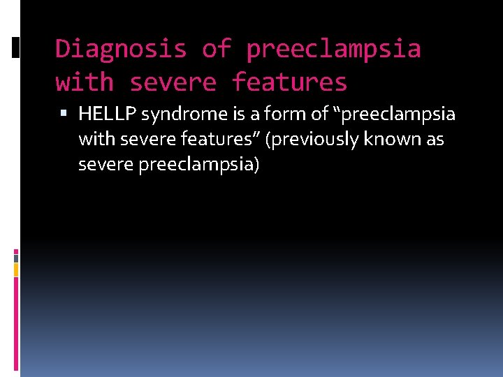 Diagnosis of preeclampsia with severe features HELLP syndrome is a form of “preeclampsia with