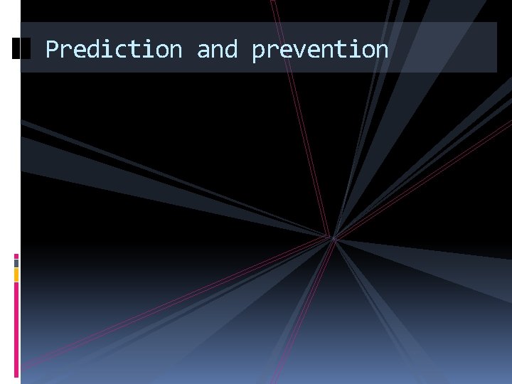 Prediction and prevention 